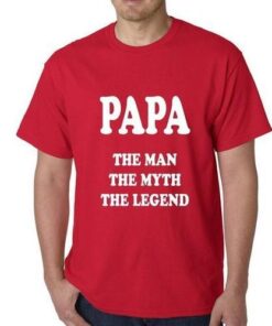 Papa - The Man, The Myth, The Legend Fathers Day Mens T-shirt
