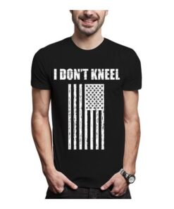 I DON'T KNEEL FLAG RESPECT USA TRUMP - Assorted Color Men T-Shirt S-XXXL
