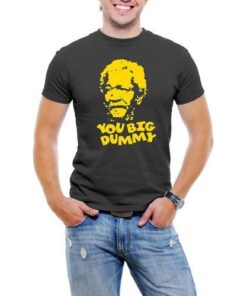 YOU BIG DUMMY Men T-Shirt Soft Cotton Short Sleeve Tee