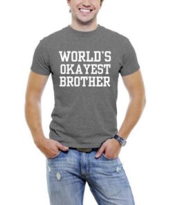 World's Okayest Brother Fun T-Shirt For Men