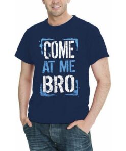 Come At Me Bro Men T-Shirt Assorted Colors Sizes S-5XL
