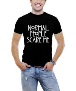 Normal People Scare Me T-Shirt Sizes S-XXL