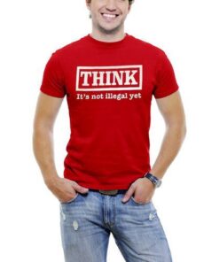 Funny Men T-Shirt THINK It Is Not Illegal Yet