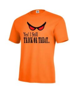 YES! I Still TRICK OR TREAT... Halloween Men Orange T-Shirt
